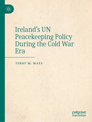 cover image of Ireland's UN Peacekeeping Policy During the Cold War Era
